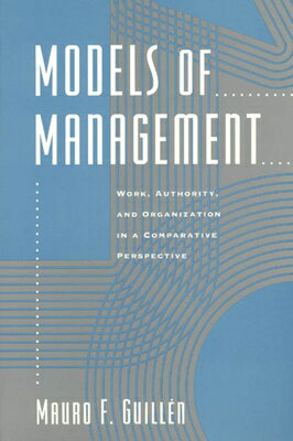 ISBN 9780226310367 Models of Management: Work, Authority, and Organization in a Comparative Perspective/UNIV OF CHICAGO PR/Mauro F. Guillen 本・雑誌・コミック 画像