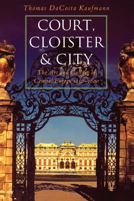 ISBN 9780226427300 Court, Cloister, and City: The Art and Culture of Central Europe, 1450-1800/UNIV OF CHICAGO PR/Thomas Dacosta Kaufmann 本・雑誌・コミック 画像