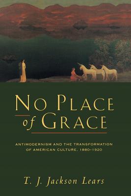 ISBN 9780226469706 No Place of Grace: Antimodernism and the Transformation of American Culture, 1880-1920 Univ of Chicago/UNIV OF CHICAGO PR/T. J. Jackson Lears 本・雑誌・コミック 画像