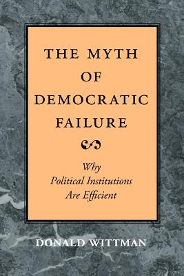 ISBN 9780226904238 The Myth of Democratic Failure: Why Political Institutions Are Efficient/UNIV OF CHICAGO PR/Donald A. Wittman 本・雑誌・コミック 画像