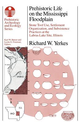 ISBN 9780226951515 Prehistoric Life on the Mississippi Floodplain: Stone Tool Use, Settlement Organization, and Subsist/UNIV OF CHICAGO PR/Richard W. Yerkes 本・雑誌・コミック 画像