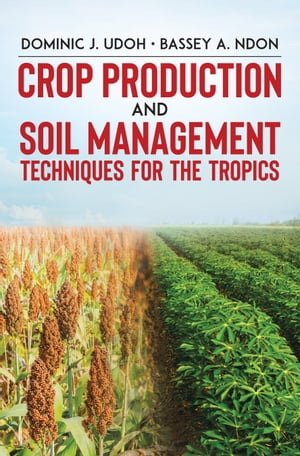 ISBN 9780228849926 Crop Production and Soil Management Techniques for the Tropics Dominic J. Udoh 本・雑誌・コミック 画像