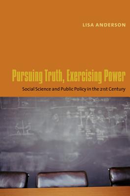 ISBN 9780231126076 Pursuing Truth, Exercising Power: Social Science and Public Policy in the Twenty-First Century Revised/COLUMBIA UNIV PR/Lisa Anderson 本・雑誌・コミック 画像