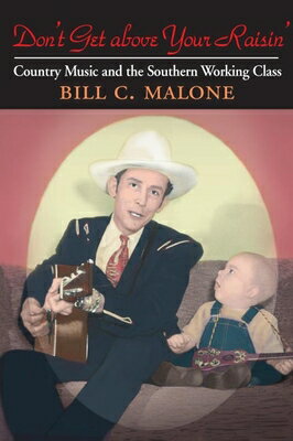 ISBN 9780252073663 Don't Get Above Your Raisin': Country Music and the Southern Working Class Revised/UNIV OF ILLINOIS PR/Bill C. Malone 本・雑誌・コミック 画像