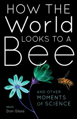 ISBN 9780253046260 How the World Looks to a Bee: And Other Moments of Science/INDIANA UNIV PR/Don Glass 本・雑誌・コミック 画像