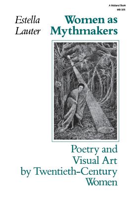 ISBN 9780253203250 Women as Mythmakers: Poetry and Visual Art by Twentieth-Century Women/INDIANA UNIV PR/Estella Lauter 本・雑誌・コミック 画像