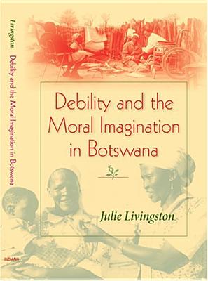 ISBN 9780253217851 Debility and the Moral Imagination in Botswana/INDIANA UNIV PR/Julie Livingston 本・雑誌・コミック 画像