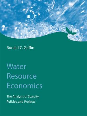 ISBN 9780262072670 Water Resource Economics: The Analysis of Scarcity, Policies, and Projects/MIT PR/Ronald C. Griffin 本・雑誌・コミック 画像