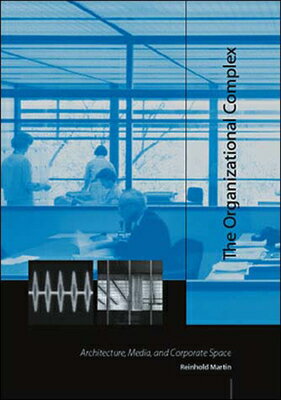 ISBN 9780262633260 The Organizational Complex: Architecture, Media, and Corporate Space/MIT PR/Reinhold Martin 本・雑誌・コミック 画像