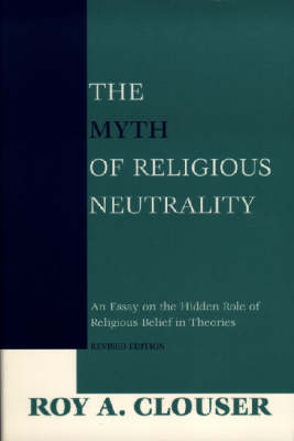 ISBN 9780268023669 The Myth of Religious Neutrality, Revised Edition: An Essay on the Hidden Role of Religious Belief i Revised/UNIV OF NOTRE DAME/Roy a. Clouser 本・雑誌・コミック 画像