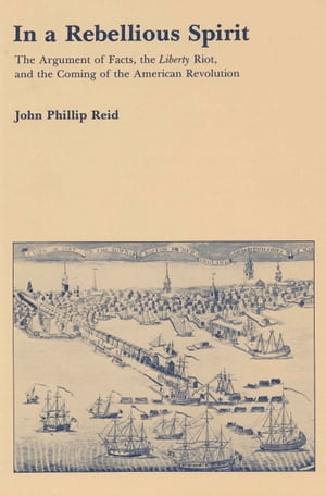 ISBN 9780271002026 In a Rebellious Spirit The Argument of Facts, the Liberty Riot, and the Coming of the American Revolution John P. Reid 本・雑誌・コミック 画像