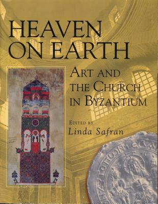 ISBN 9780271016702 Heaven on Earth: Art and the Church in Byzantium/PENN ST UNIV PR/Linda Safran 本・雑誌・コミック 画像