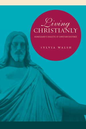 ISBN 9780271026879 Living Christianly: Kierkegaard's Dialectic of Christian Existence/PENN ST UNIV PR/Sylvia Walsh 本・雑誌・コミック 画像