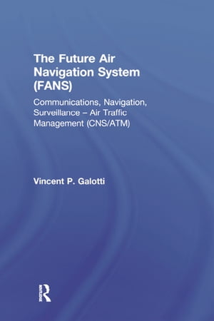 ISBN 9780291398338 the future air navigation system  fans : communications navigation surveillance air traffic management / vincent p alotti 本・雑誌・コミック 画像