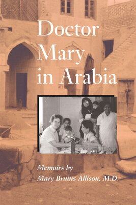 ISBN 9780292704565 Doctor Mary in Arabia: Memoirs/UNIV OF TEXAS PR/Mary Bruins Allison 本・雑誌・コミック 画像