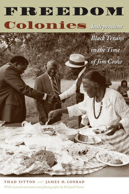 ISBN 9780292706422 Freedom Colonies: Independent Black Texans in the Time of Jim Crow/UNIV OF TEXAS PR/Thad Sitton 本・雑誌・コミック 画像