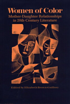 ISBN 9780292708471 Women of Color: Mother-Daughter Relationships in 20th-Century Literature Univ of Texas P/UNIV OF TEXAS PR/Elizabeth Brown-Guillory 本・雑誌・コミック 画像