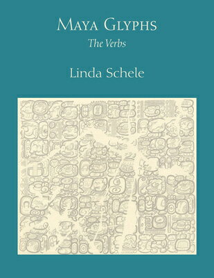 ISBN 9780292744882 Maya Glyphs: The Verbs/UNIV OF TEXAS PR/Linda Schele 本・雑誌・コミック 画像