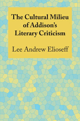 ISBN 9780292772748 The Cultural Milieu of Addison's Literary Criticism/UNIV OF TEXAS PR/Lee Andrew Elioseff 本・雑誌・コミック 画像