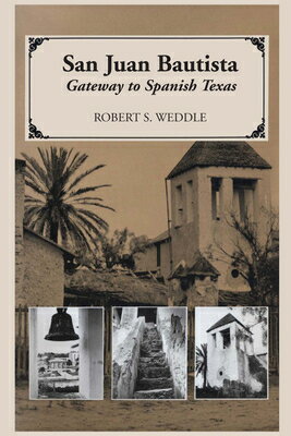 ISBN 9780292776517 San Juan Bautista: Gateway to Spanish Texas/UNIV OF TEXAS PR/Robert S. Weddle 本・雑誌・コミック 画像