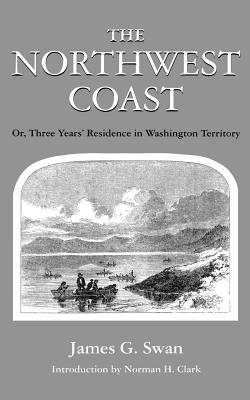 ISBN 9780295951904 The Northwest Coast: Or, Three Years' Residence in Washington Territory/UNIV OF WASHINGTON PR/James G. Swan 本・雑誌・コミック 画像