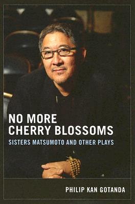 ISBN 9780295985015 No More Cherry Blossoms: Sisters Matsumoto and Other Plays/UNIV OF WASHINGTON PR/Philip Kan Gotanda 本・雑誌・コミック 画像