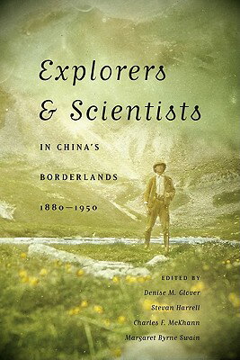 ISBN 9780295991184 Explorers & Scientists in China's Borderlands, 1880-1950/UNIV OF WASHINGTON PR/Denise M. Glover 本・雑誌・コミック 画像