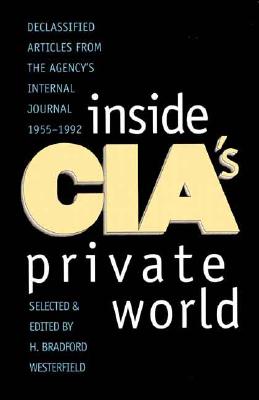 ISBN 9780300072648 Inside CIA's Private World: Declassified Articles from the Agencys Internal Journal, 1955-1992 (Revi Revised/YALE UNIV PR/H. Bradford Westerfield 本・雑誌・コミック 画像