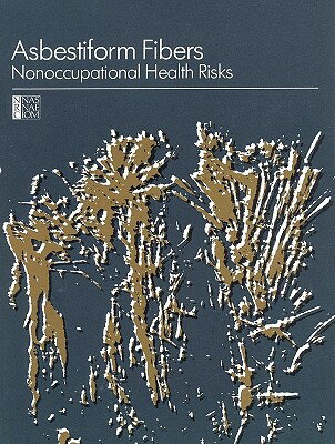 ISBN 9780309078528 Asbestiform Fibers: Nonoccupational Health Risks/NATL ACADEMY PR/National Research Council 本・雑誌・コミック 画像