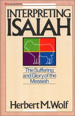 ISBN 9780310390619 Interpreting Isaiah: The Suffering and Glory of the Messiah/ZONDERVAN/Herbert M. Wolf 本・雑誌・コミック 画像