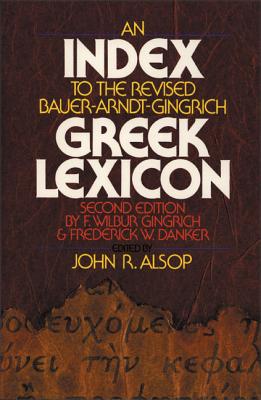 ISBN 9780310440314 An Index to the Revised Bauer-Arndt-Gingrich Greek Lexicon/ZONDERVAN/John R. Alsop 本・雑誌・コミック 画像