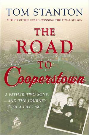 ISBN 9780312303501 The Road to Cooperstown A Father, Two Sons, and the Journey of a Lifetime Tom Stanton 本・雑誌・コミック 画像