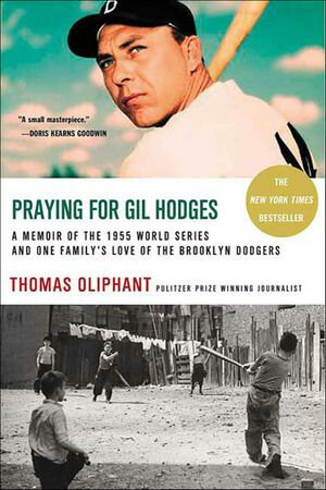 ISBN 9780312317614 Praying for Gil Hodges A Memoir of the 1955 World Series and One Family's Love of the Brooklyn Dodgers Thomas Oliphant 本・雑誌・コミック 画像