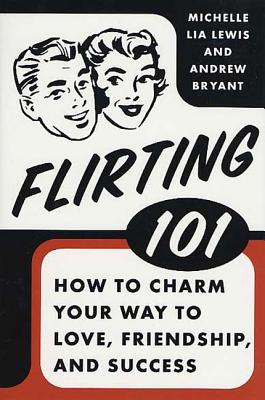 ISBN 9780312334123 Flirting 101: How to Charm Your Way to Love, Friendship, and Success/ST MARTINS PR 3PL/Andrew Bryant 本・雑誌・コミック 画像