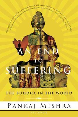 ISBN 9780312425098 An End to Suffering: The Buddha in the World/ST MARTINS PR 3PL/Pankaj Mishra 本・雑誌・コミック 画像