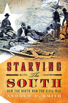 ISBN 9780312601812 Starving the South: How the North Won the Civil War/ST MARTINS PR INC/Andrew F. Smith 本・雑誌・コミック 画像