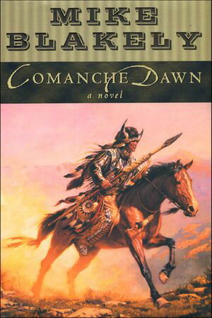 ISBN 9780312865757 Comanche Dawn A Novel Mike Blakely 本・雑誌・コミック 画像