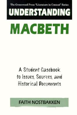 ISBN 9780313296307 Understanding Macbeth: A Student Casebook to Issues, Sources, and Historical Documents/GREENWOOD PUB GROUP/Faith Nostbakken 本・雑誌・コミック 画像