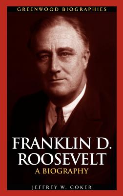 ISBN 9780313323379 Franklin D. Roosevelt: A Biography/GREENWOOD PUB GROUP/Jeffrey W. Coker 本・雑誌・コミック 画像