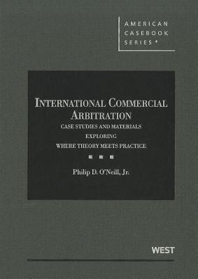 ISBN 9780314275851 International Commercial Arbitration: Case Studies and Materials Exploring Where Theory Meets Practi/THOMSON REUTERS/Philip D. O'Neill, Jr. 本・雑誌・コミック 画像