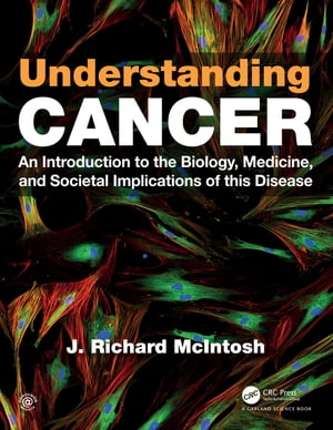 ISBN 9780367190125 Understanding CancerAn Introduction to the Biology, Medicine, and Societal Implications of this Disease J. Richard McIntosh 本・雑誌・コミック 画像