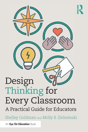 ISBN 9780367221317 Design Thinking for Every Classroom A Practical Guide for Educators Shelley Goldman 本・雑誌・コミック 画像