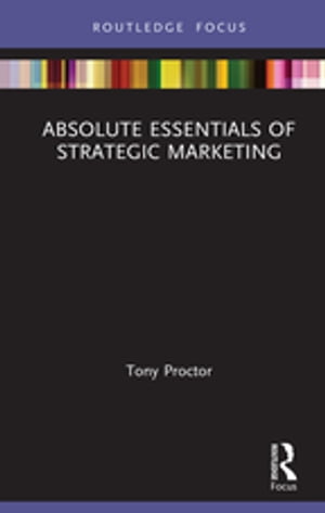 ISBN 9780367437756 Absolute Essentials of Strategic Marketing Tony Proctor 本・雑誌・コミック 画像
