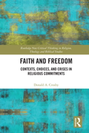 ISBN 9780367590406 Faith and FreedomContexts, Choices, and Crises in Religious Commitments Donald A. Crosby 本・雑誌・コミック 画像