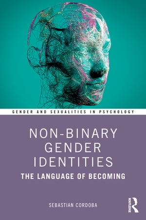 ISBN 9780367637095 Non-Binary Gender Identities The Language of Becoming Sebastian Cordoba 本・雑誌・コミック 画像