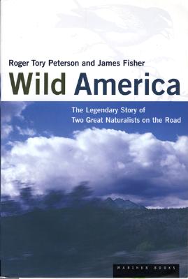 ISBN 9780395864975 Wild America: The Record of a 30,000 Mile Journey Around the Continent by a Distinguished Naturalist/MARINER BOOKS/Roger Tory Peterson 本・雑誌・コミック 画像