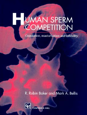 ISBN 9780412454301 Human Sperm Competition: Copulation, Masturbation and Infidelity/SPRINGER PG/R. R. Baker 本・雑誌・コミック 画像