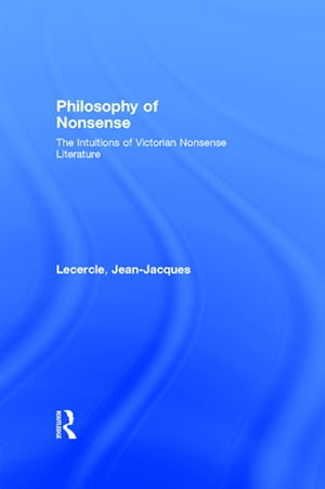 ISBN 9780415076531 Philosophy of Nonsense: The Intuitions of Victorian Nonsense Literature/ROUTLEDGE CHAPMAN HALL/Jean-Jacques Lecercle 本・雑誌・コミック 画像