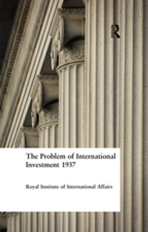 ISBN 9780415760362 The Problem of International Investment 1937 Royal Institute of International Affairs 本・雑誌・コミック 画像