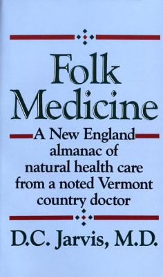 ISBN 9780449208809 Folk Medicine: A New England Almanac of Natural Health Care from a Noted Vermont Country Doctor/FAWCETT/D. C. Jarvis 本・雑誌・コミック 画像